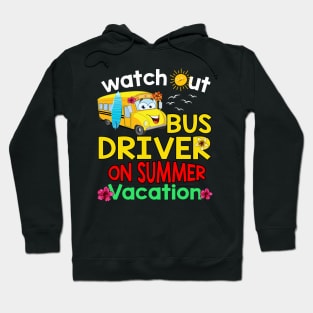 Watch out bus driver on summer vacation Hoodie